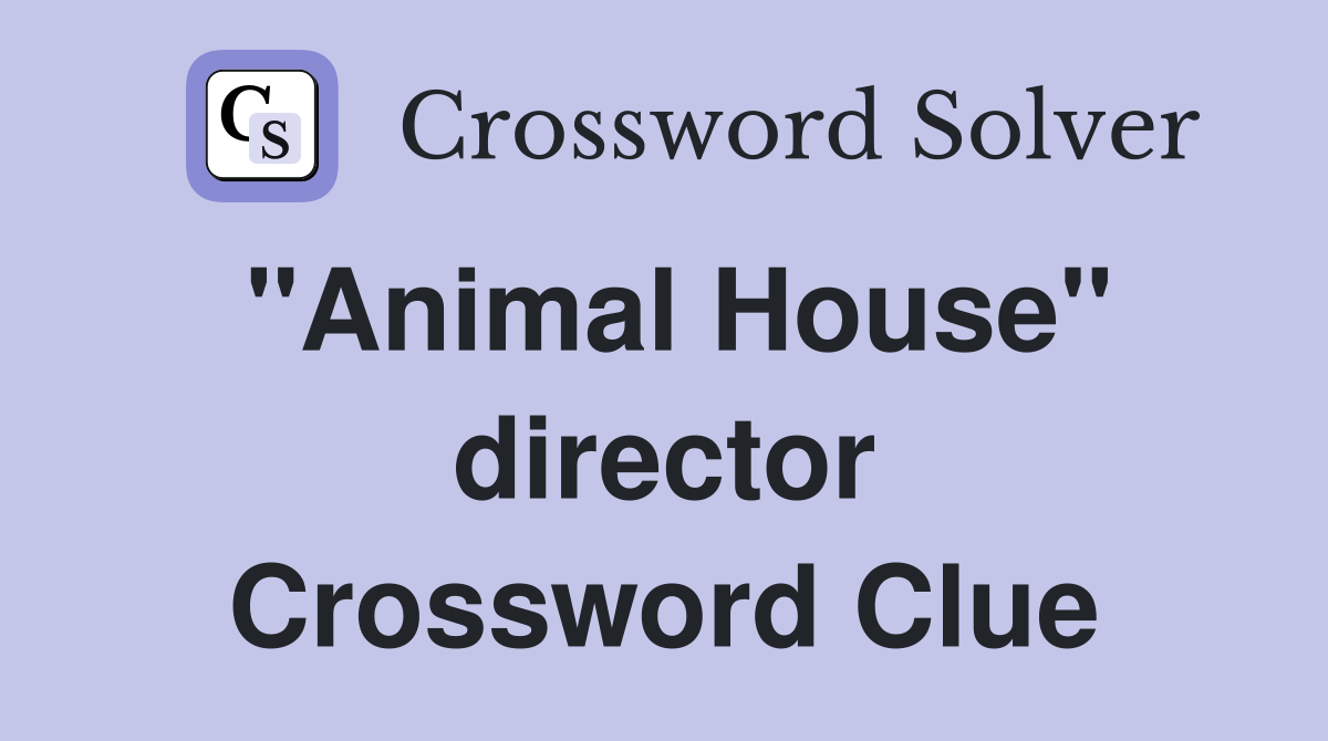 "Animal House" director Crossword Clue