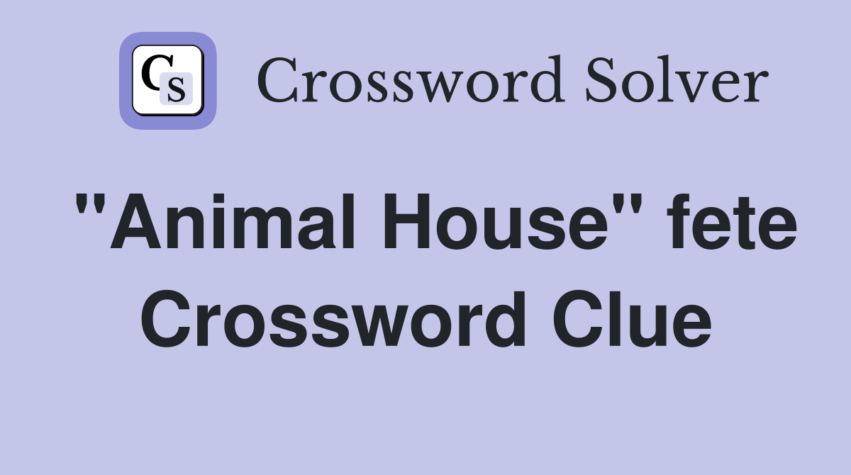 "Animal House" fete Crossword Clue