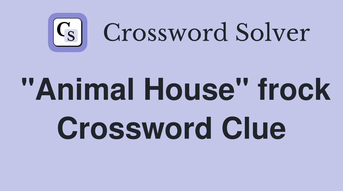 "Animal House" frock Crossword Clue