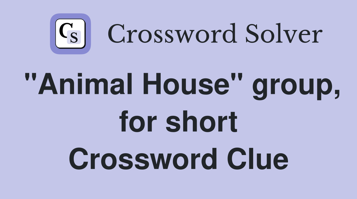 "Animal House" group, for short Crossword Clue