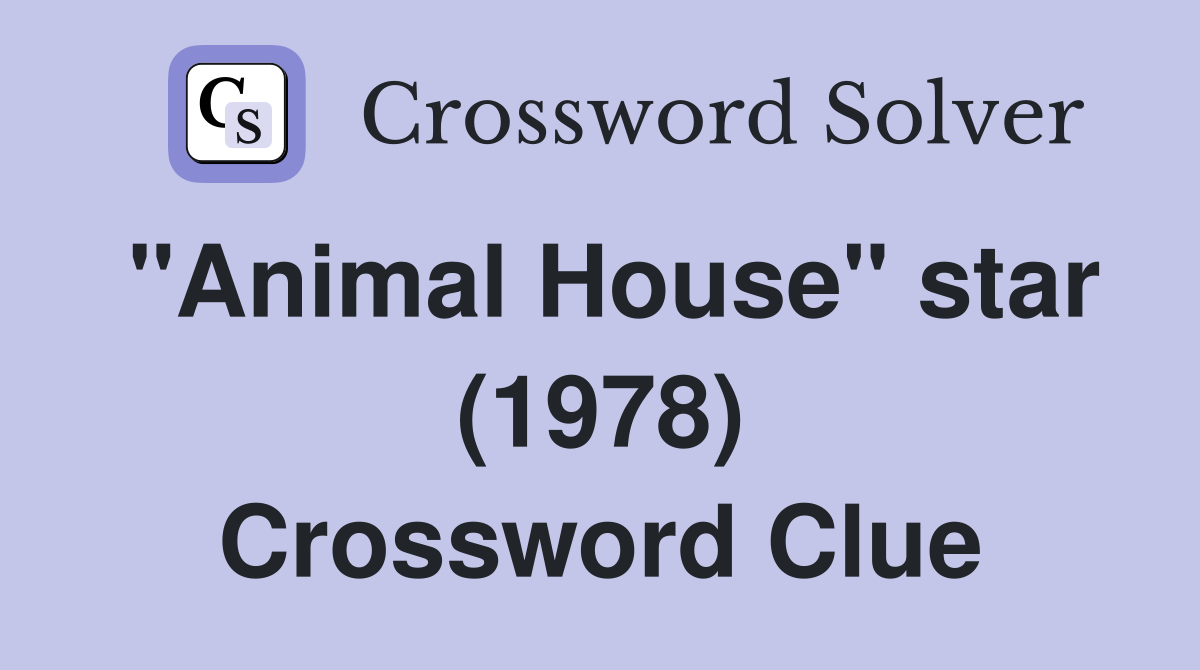 "Animal House" star (1978) Crossword Clue