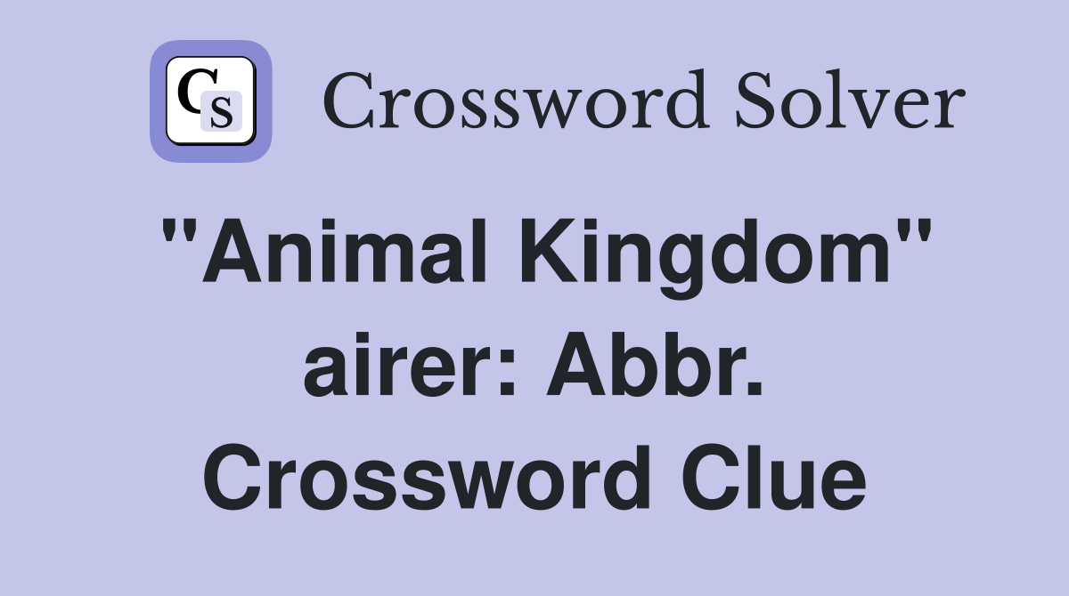 "Animal Kingdom" airer: Abbr. Crossword Clue
