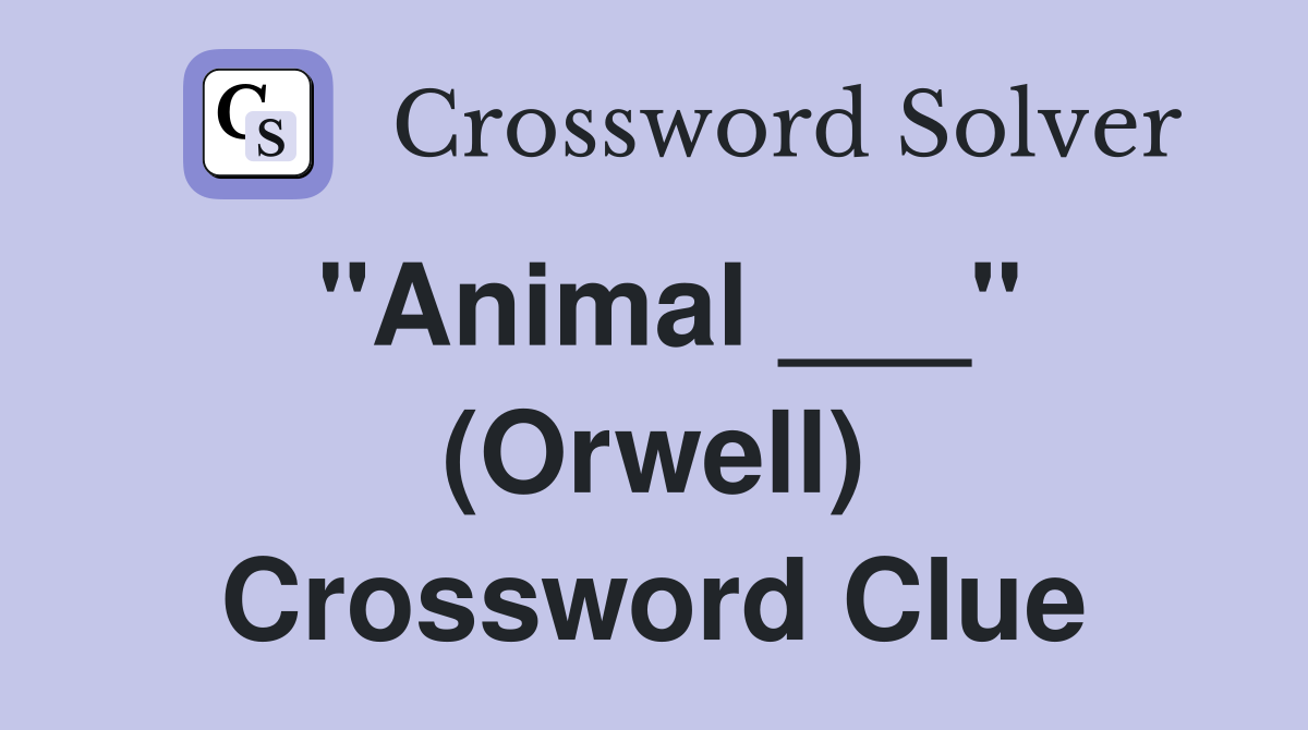 "Animal ___" (Orwell) Crossword Clue