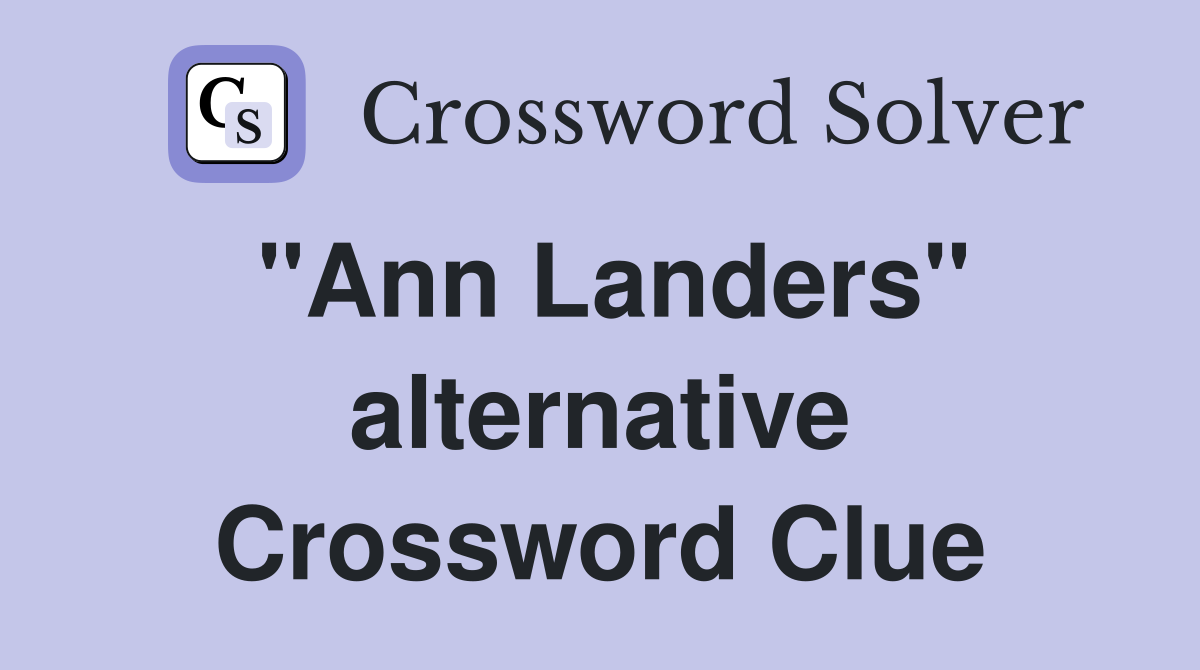 "Ann Landers" alternative Crossword Clue