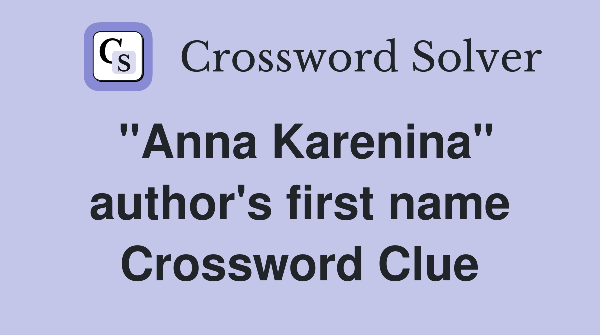 "Anna Karenina" author's first name Crossword Clue