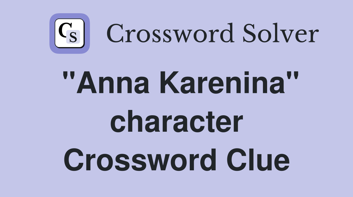 "Anna Karenina" character Crossword Clue