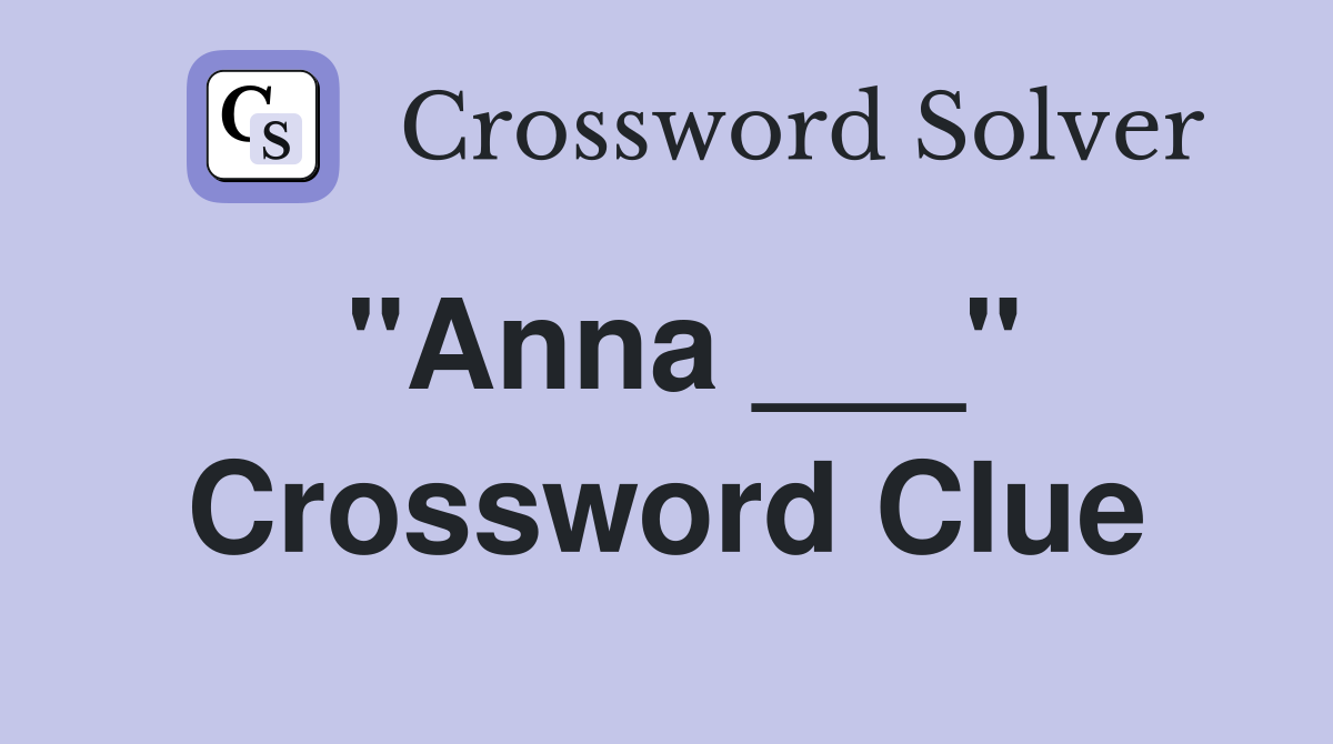 "Anna ___" Crossword Clue