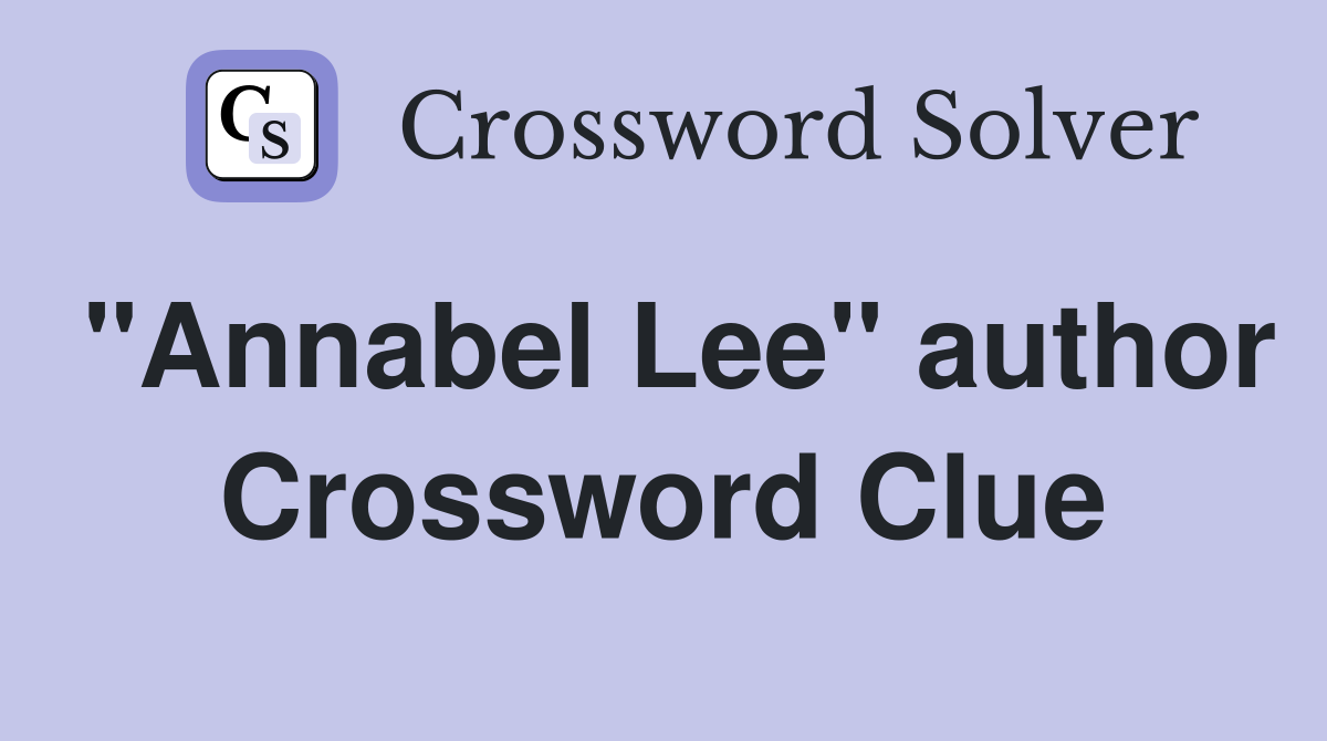 "Annabel Lee" author Crossword Clue