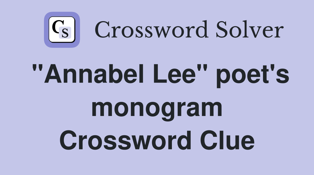 "Annabel Lee" poet's monogram Crossword Clue