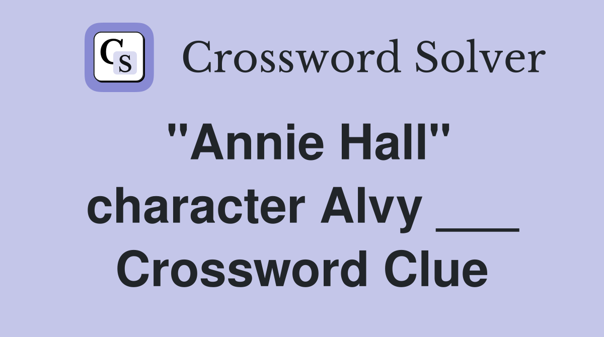 "Annie Hall" character Alvy ___ Crossword Clue