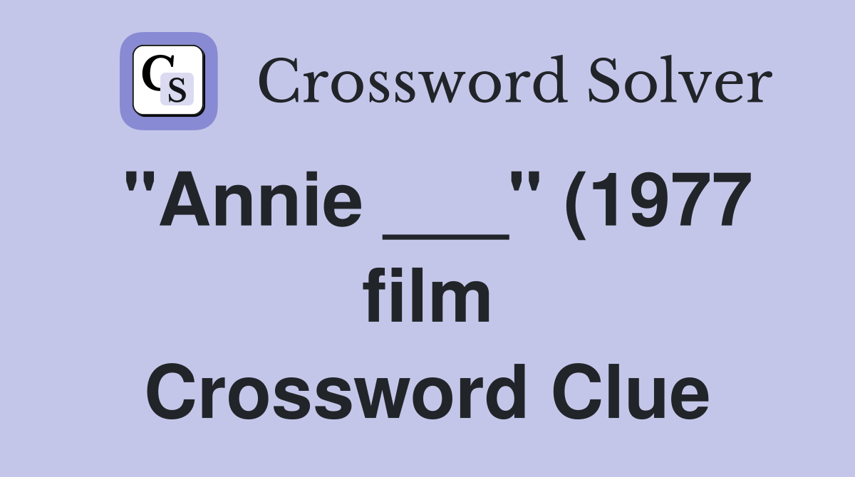 quot Annie quot (1977 film) Crossword Clue Answers Crossword Solver quot Annie quot (1977 film) Crossword Clue Answers Crossword Solver