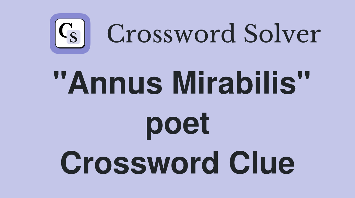 "Annus Mirabilis" poet Crossword Clue