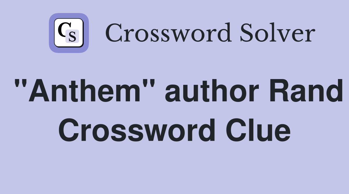 "Anthem" author Rand Crossword Clue