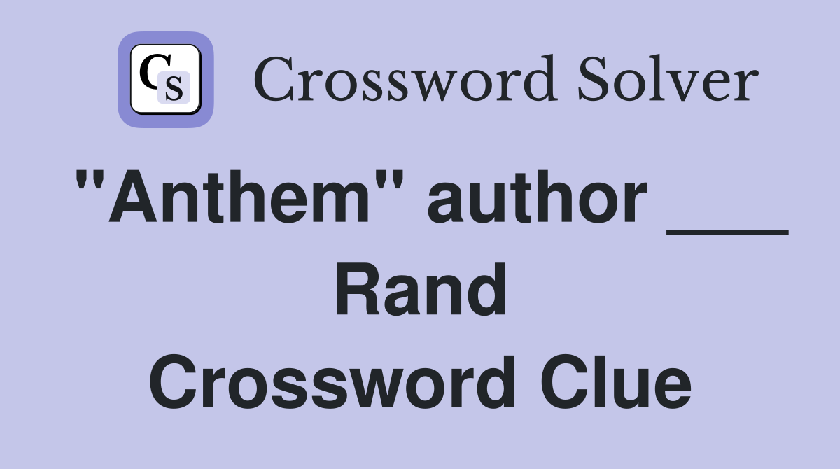 "Anthem" author ___ Rand Crossword Clue
