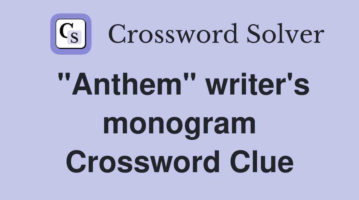 "Anthem" writer's monogram Crossword Clue