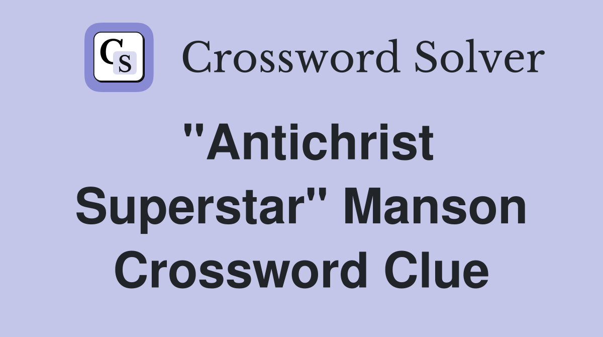 "Antichrist Superstar" Manson Crossword Clue
