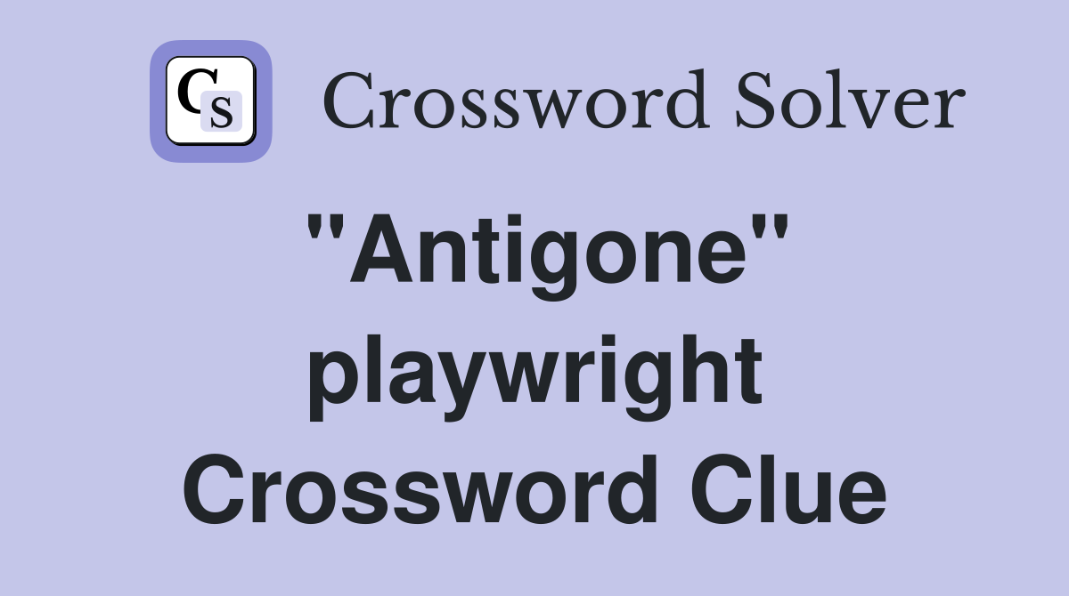 "Antigone" playwright Crossword Clue