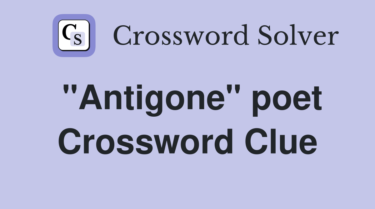 "Antigone" poet Crossword Clue