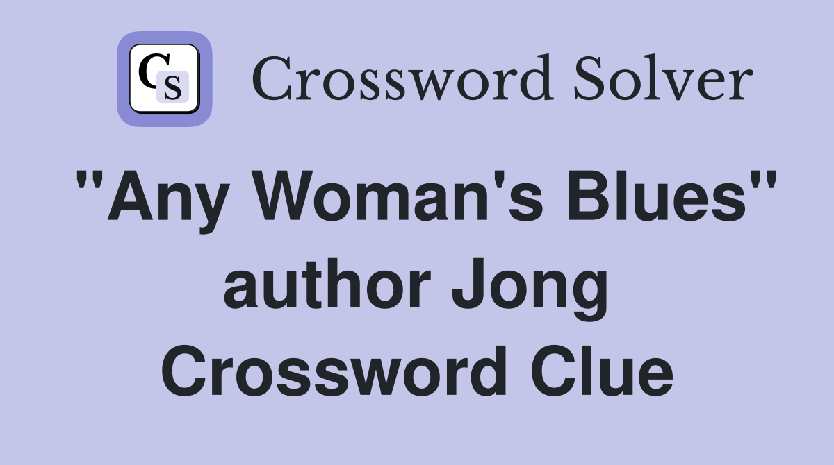 "Any Woman's Blues" author Jong Crossword Clue