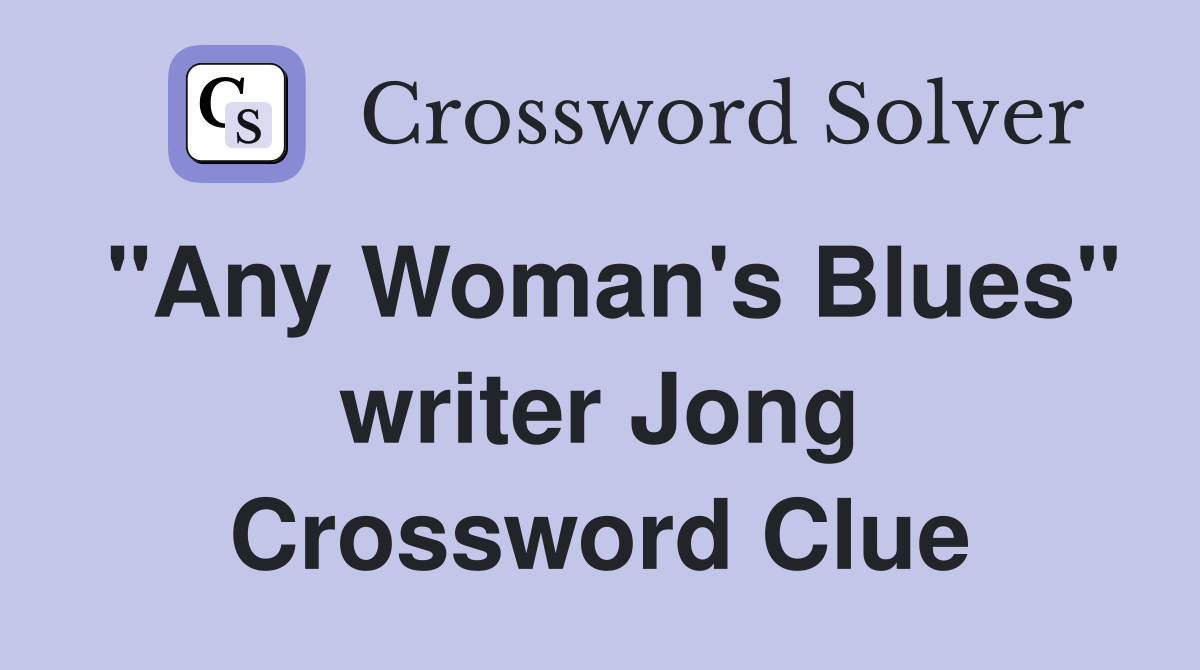 "Any Woman's Blues" writer Jong Crossword Clue