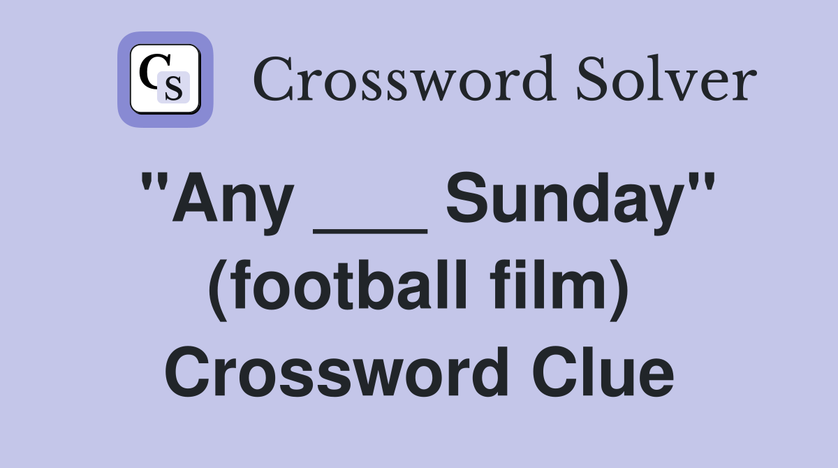 "Any ___ Sunday" (football film) Crossword Clue