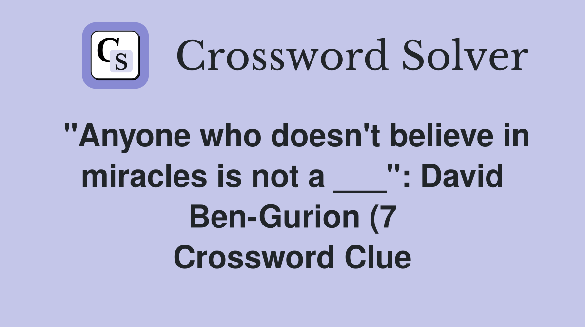 quot Anyone who doesn #39 t believe in miracles is not a quot : David Ben Gurion quot Anyone who doesn #39 t believe in miracles is not a quot : David Ben Gurion