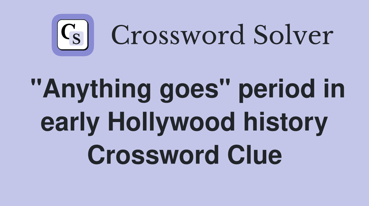 "Anything goes" period in early Hollywood history Crossword Clue