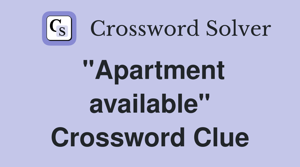 "Apartment available" Crossword Clue