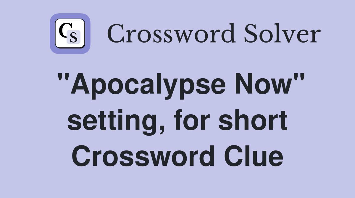 "Apocalypse Now" setting, for short Crossword Clue