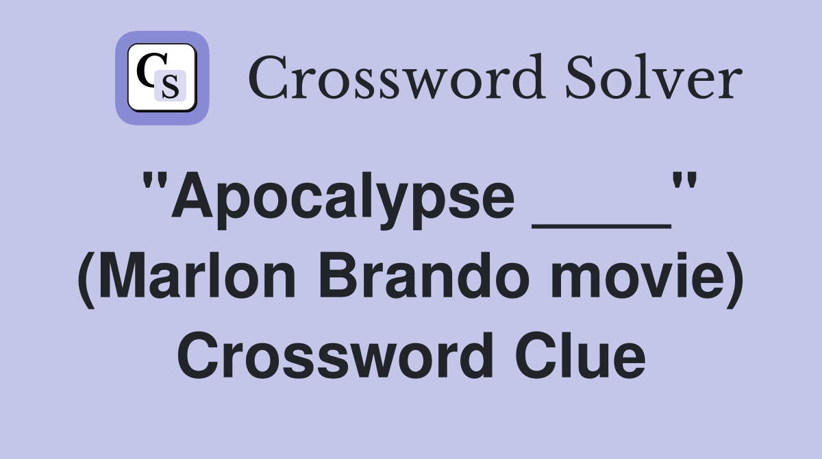 "Apocalypse ____" (Marlon Brando movie) Crossword Clue