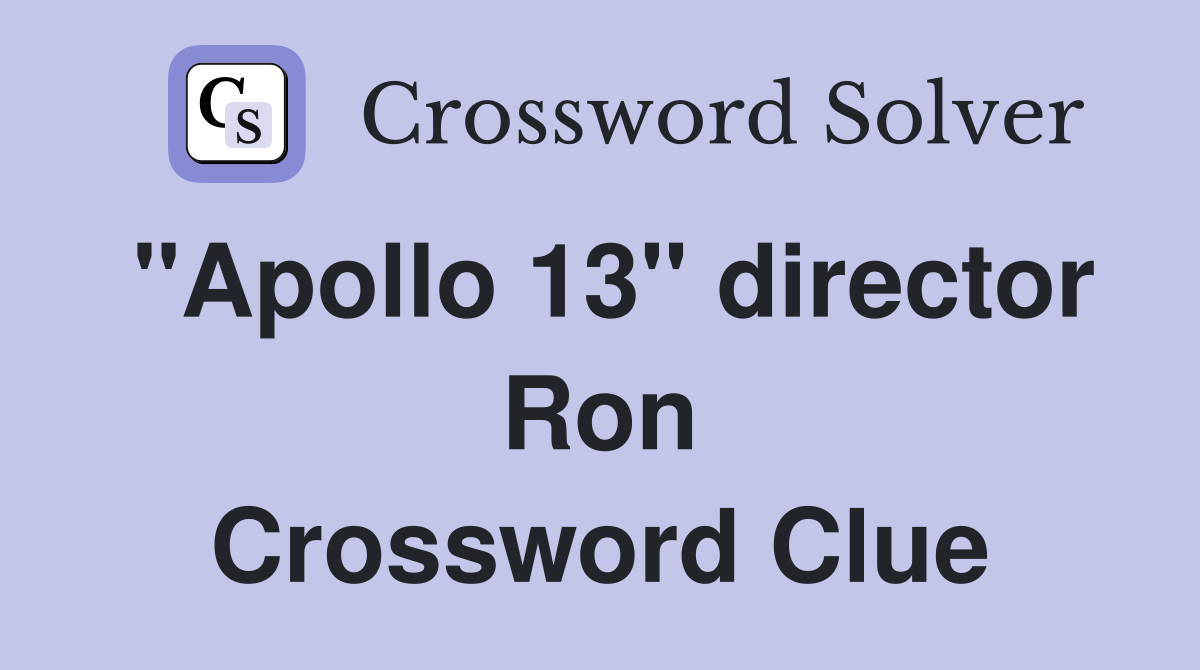 "Apollo 13" director Ron Crossword Clue
