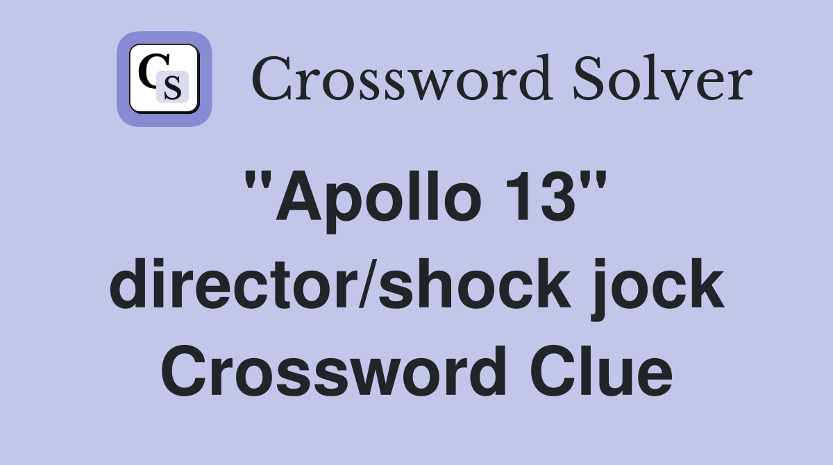 "Apollo 13" director/shock jock Crossword Clue