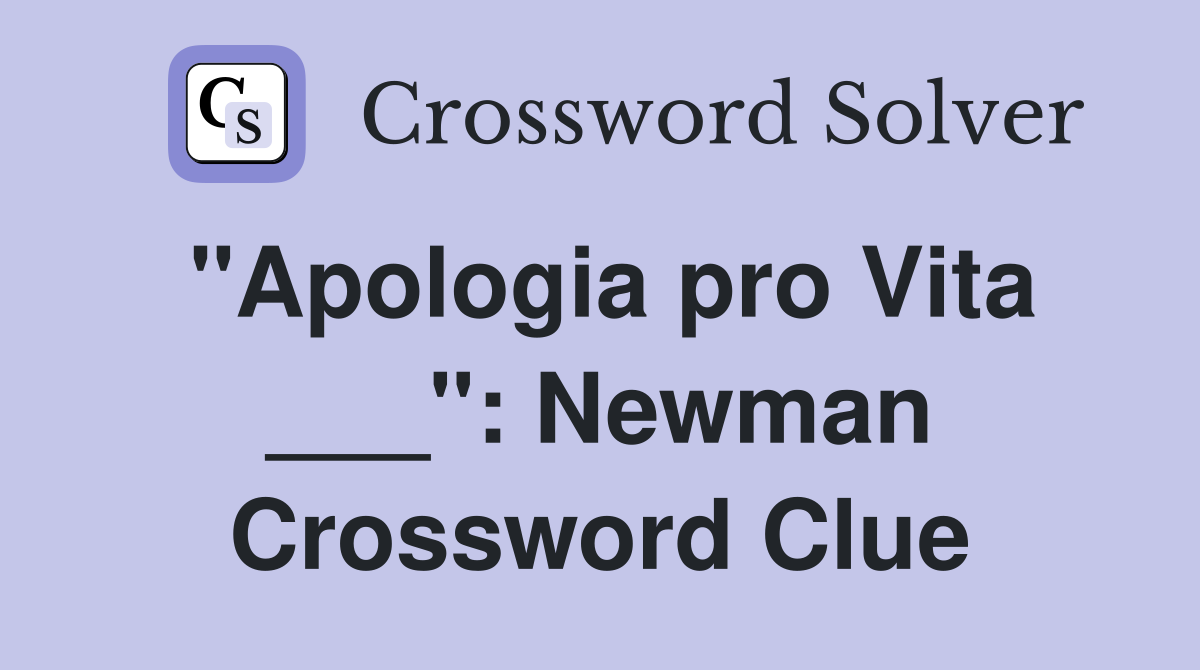 "Apologia pro Vita ___": Newman Crossword Clue
