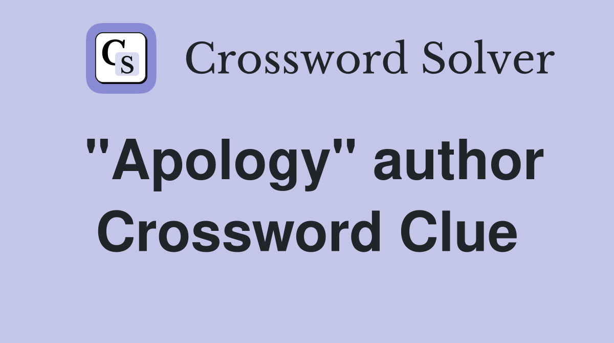 "Apology" author Crossword Clue