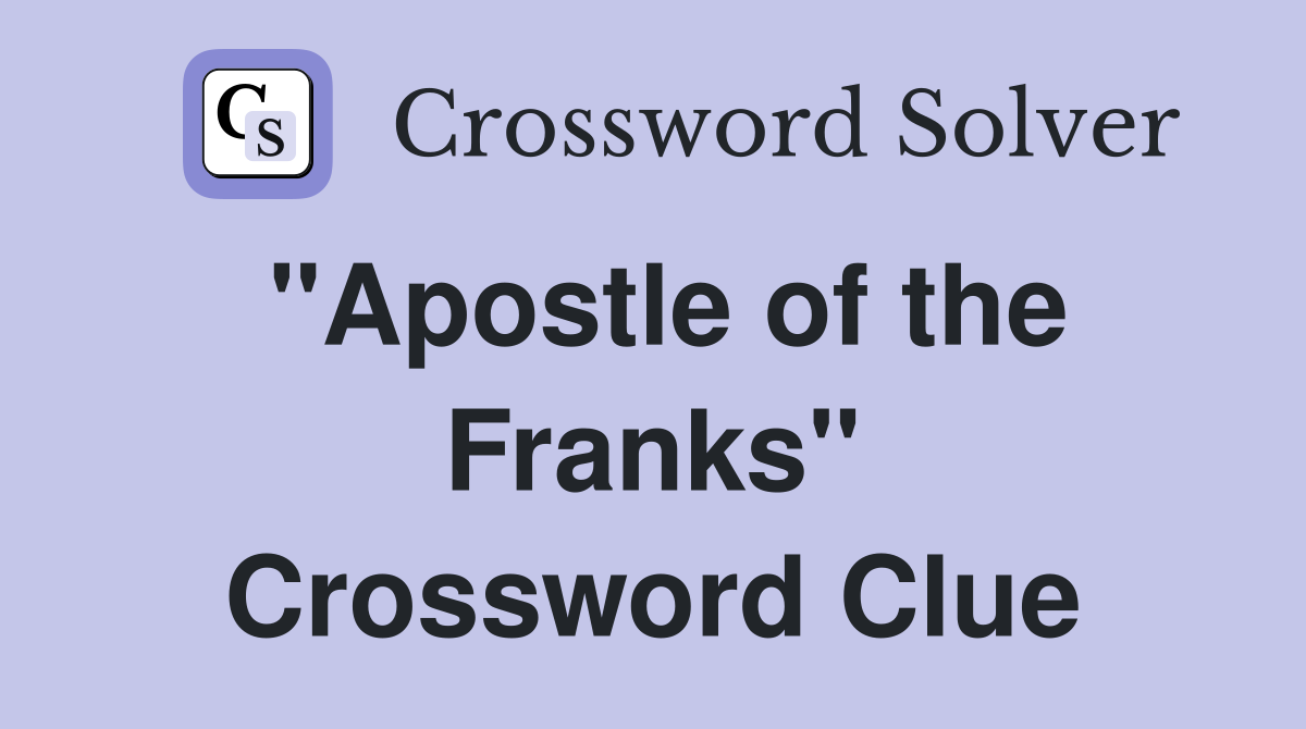 "Apostle of the Franks" Crossword Clue