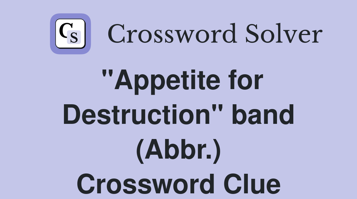 "Appetite for Destruction" band (Abbr.) Crossword Clue