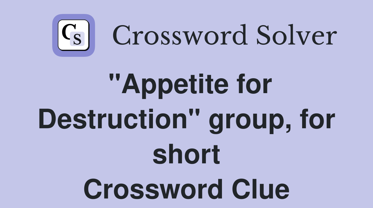 "Appetite for Destruction" group, for short Crossword Clue