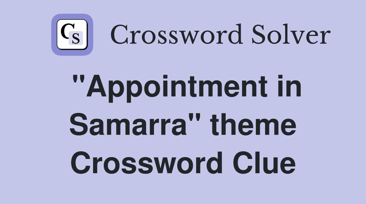 "Appointment in Samarra" theme Crossword Clue