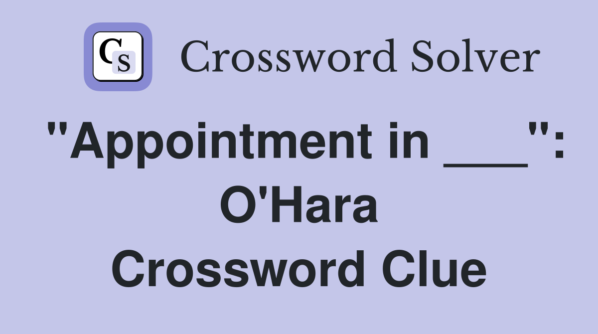 "Appointment in ___": O'Hara Crossword Clue