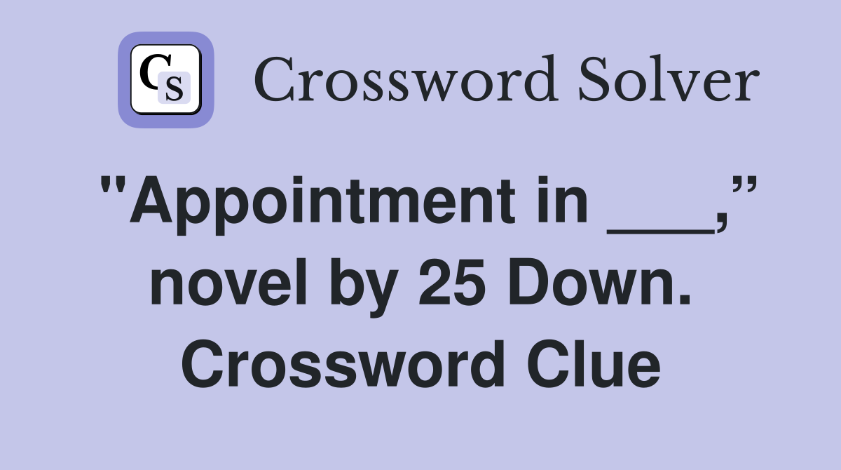 "Appointment in ___,” novel by 25 Down. Crossword Clue