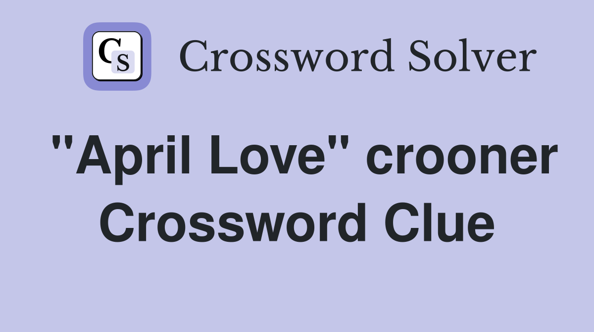 "April Love" crooner Crossword Clue