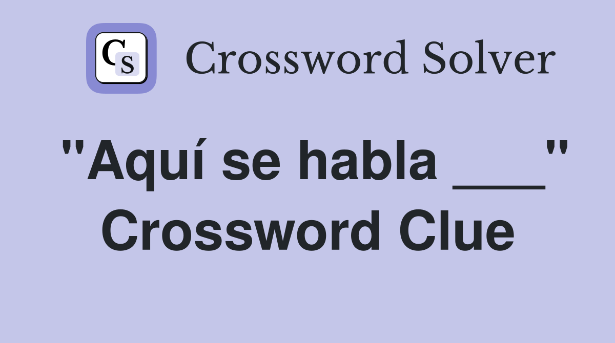 "Aquí se habla ___" Crossword Clue