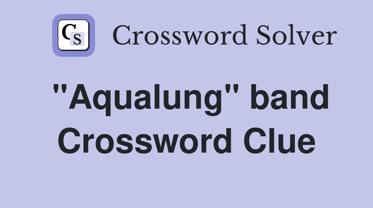 "Aqualung" band Crossword Clue