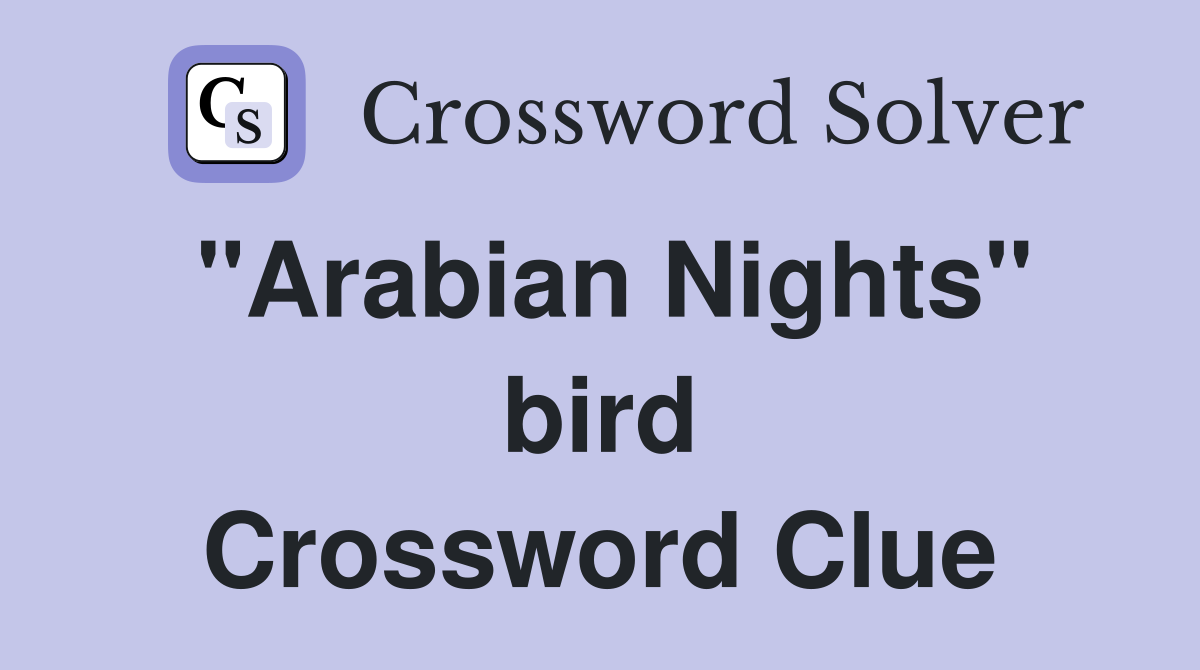 "Arabian Nights" bird Crossword Clue