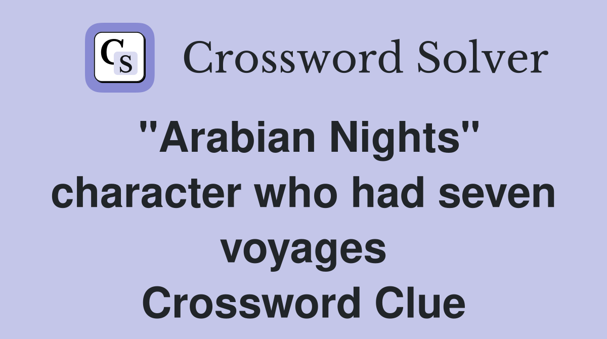 "Arabian Nights" character who had seven voyages Crossword Clue
