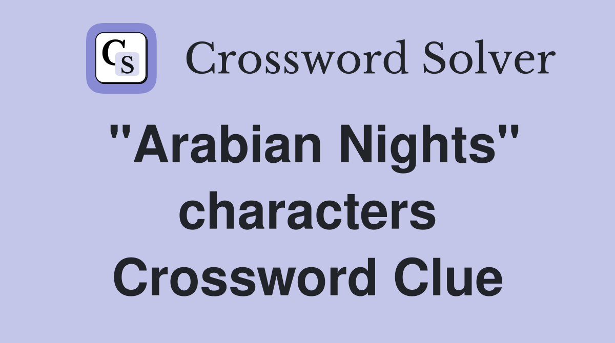 "Arabian Nights" characters Crossword Clue