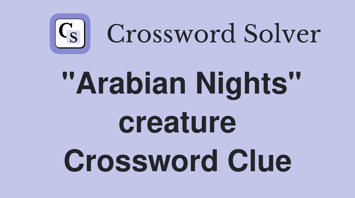 "Arabian Nights" creature Crossword Clue