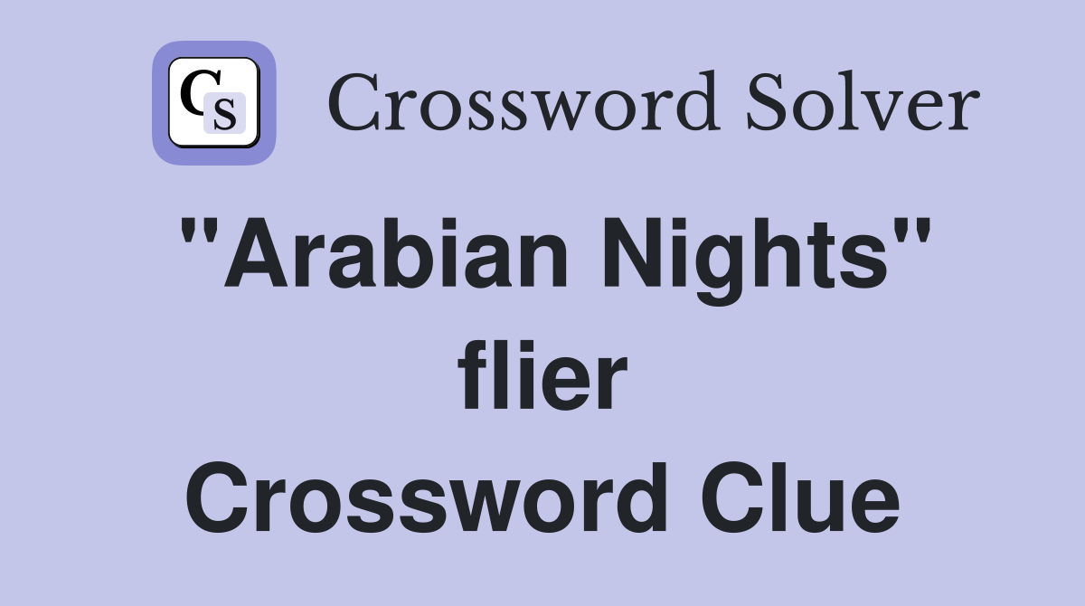 "Arabian Nights" flier Crossword Clue