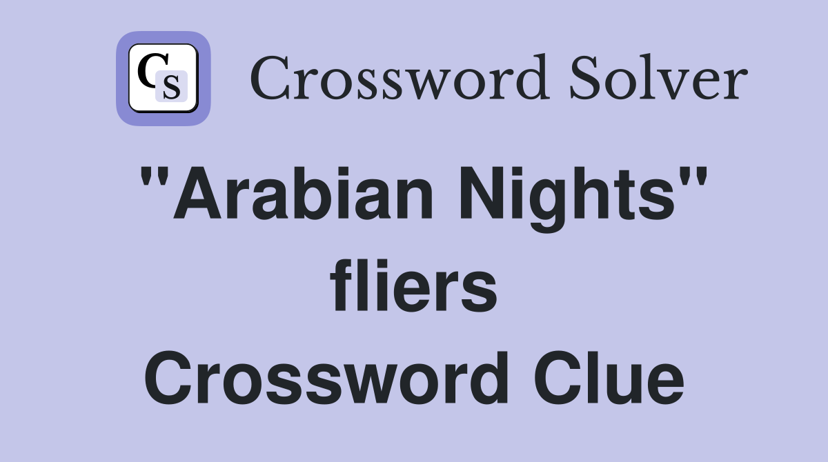 "Arabian Nights" fliers Crossword Clue