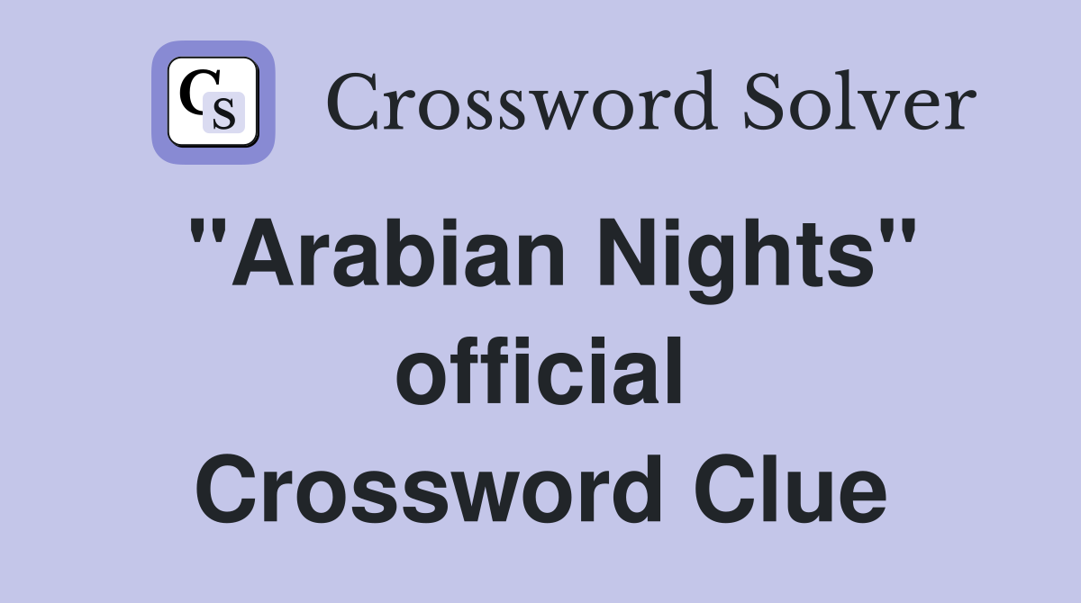 "Arabian Nights" official Crossword Clue